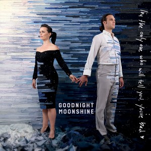 Goodnight Moonshine - I'M The Only One Who Will Tell You You'Re Bad - 1 of 1