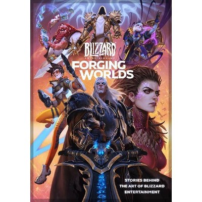 Forging Worlds: Stories Behind the Art of Blizzard Entertainment - by Micky  Neilson (Hardcover)