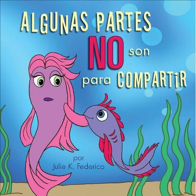 Algunas Partes No Son Para Compartir - by  Julie K Federico (Paperback)