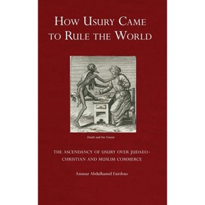 How Usury Came to Rule the World - by  Ammar Abdulhamid Fairdous (Hardcover) - 1 of 1