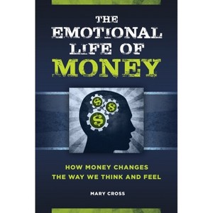The Emotional Life of Money - by  Mary Cross (Hardcover) - 1 of 1