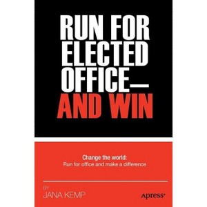 Run for Elected Office and Win - by  Jana M Kemp (Paperback) - 1 of 1