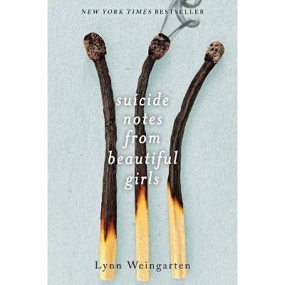 Suicide notes from beautiful girls - by Lynn Weingarten (Paperback)