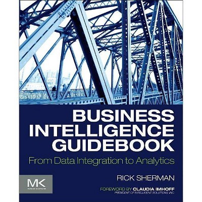 Business Intelligence Guidebook - by  Rick Sherman (Paperback)