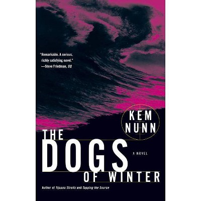 The Dogs of Winter - by  Kem Nunn (Paperback)