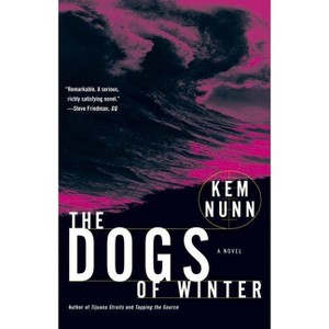 The Dogs of Winter - by  Kem Nunn (Paperback) - 1 of 1