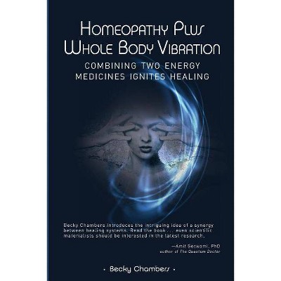 Homeopathy Plus Whole Body Vibration - by  Becky Chambers (Paperback)