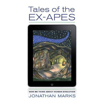 Tales of the Ex-Apes - by  Jonathan Marks (Paperback)