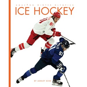 Ice Hockey - by  Ashley Gish (Paperback) - 1 of 1