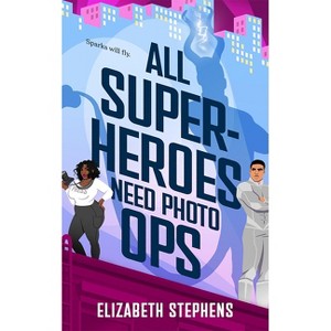 All Superheroes Need Photo Ops - (Supers in the City) by  Elizabeth Stephens (Paperback) - 1 of 1