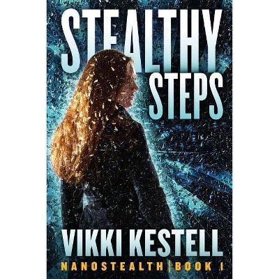 Stealthy Steps - (Nanostealth) by  Vikki Kestell (Paperback)