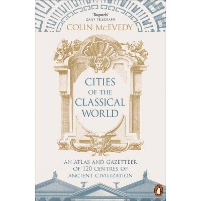 Cities of the Classical World - by  Colin McEvedy (Paperback)