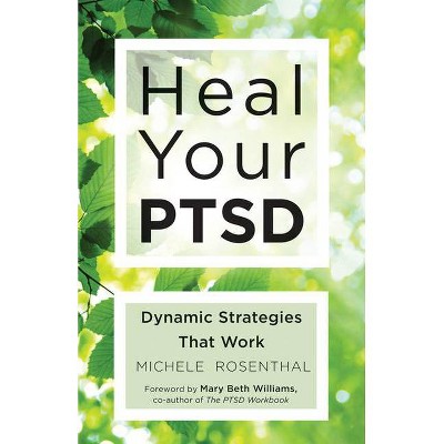 Heal Your Ptsd - by  Michele Rosenthal (Paperback)