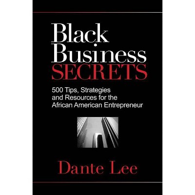 Black Business Secrets - by  Dante Lee (Paperback)