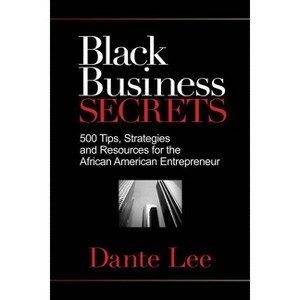 Black Business Secrets - by  Dante Lee (Paperback) - 1 of 1