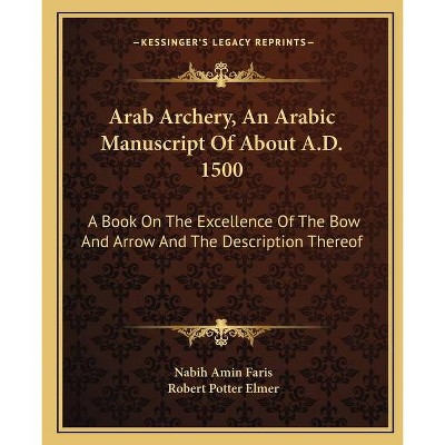 Arab Archery, An Arabic Manuscript Of About A.D. 1500 - (Paperback)