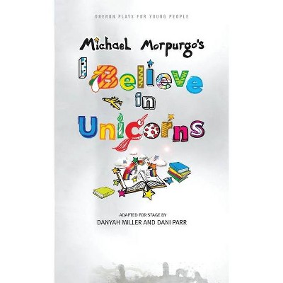 I Believe in Unicorns - (Oberon Plays for Young People) by  Michael Morpurgo (Paperback)