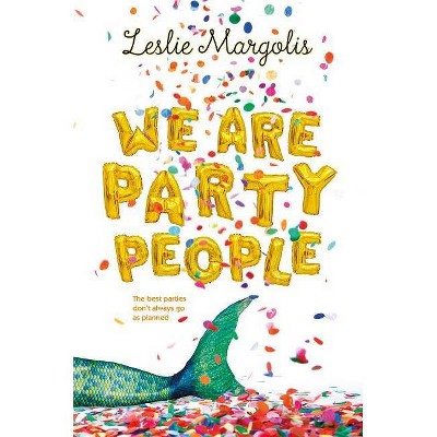 We Are Party People - by  Leslie Margolis (Paperback)