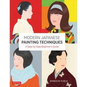 Modern Japanese Painting Techniques - (Tuttle Specials) by  Shinichi Fukui (Paperback) - 1 of 1