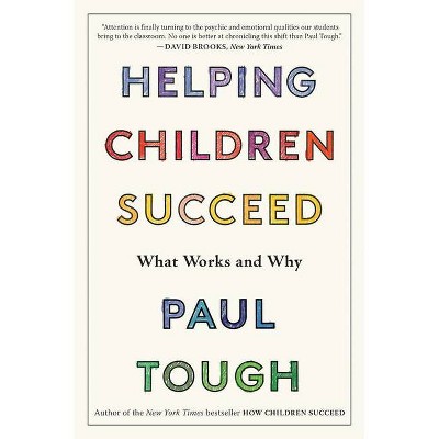 Helping Children Succeed - by  Paul Tough (Paperback)