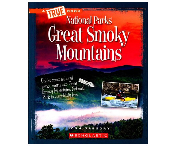 Great Smoky ains -  (True Books) by Josh Gregory (Paperback)