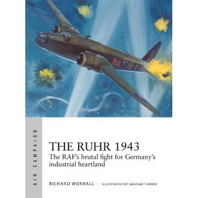 The Ruhr 1943 - (Air Campaign) by  Richard Worrall (Paperback)