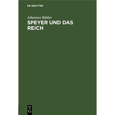 Speyer Und Das Reich - by  Johannes Bühler (Hardcover)