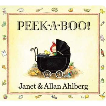 Peek-A-Boo - by  Allan Ahlberg & Janet Ahlberg (Board Book)