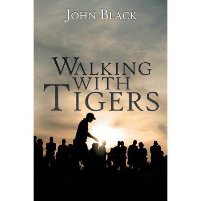 Walking With Tigers - by  John Black & Geno Bonnalie (Paperback)