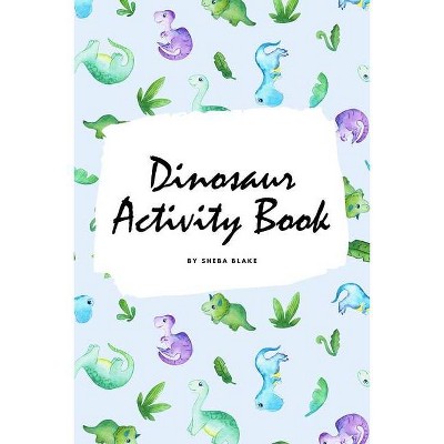 Dinosaur Coloring and Activity Book for Children (6x9 Coloring Book / Activity Book) - by  Sheba Blake (Paperback)