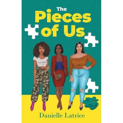 The Pieces of Us - by  Danielle Latrice (Paperback)