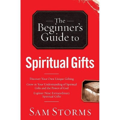 Beginner's Guide to Spiritual Gifts - (Beginner's Guide To... (Regal Books)) 2nd Edition by  Sam Storms (Paperback)