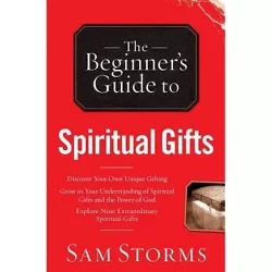 Beginner's Guide to Spiritual Gifts - (Beginner's Guide To... (Regal Books)) 2nd Edition by  Sam Storms (Paperback)