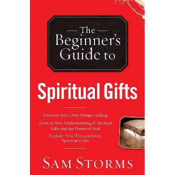 Beginner's Guide to Spiritual Gifts - (Beginner's Guide To... (Regal Books)) 2nd Edition by  Sam Storms (Paperback)