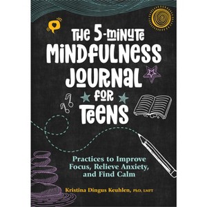 The 5-Minute Mindfulness Journal for Teens - by  Kristina Dingus Keuhlen (Paperback) - 1 of 1