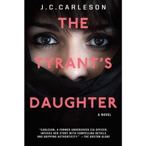 The Tyrant's Daughter - by  J C Carleson (Paperback) - 1 of 1