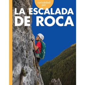 Curiosidad Por La Escalada de Roca - by  Krissy Eberth (Paperback) - 1 of 1