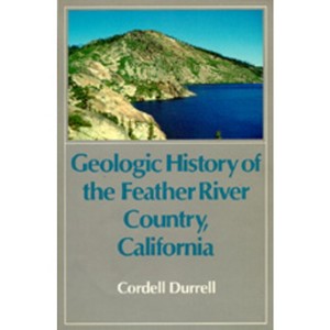Geologic History of the Feather River Country, California - by  Cordell Durrell (Paperback) - 1 of 1