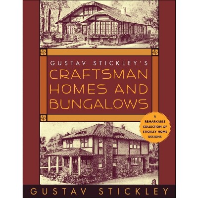 Gustav Stickley's Craftsman Homes and Bungalows - (Paperback)