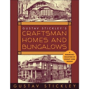 Gustav Stickley's Craftsman Homes and Bungalows - (Paperback) - 1 of 1