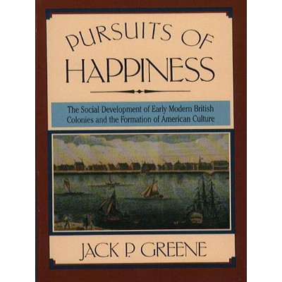 Pursuits of Happiness - by  Jack P Greene (Paperback)
