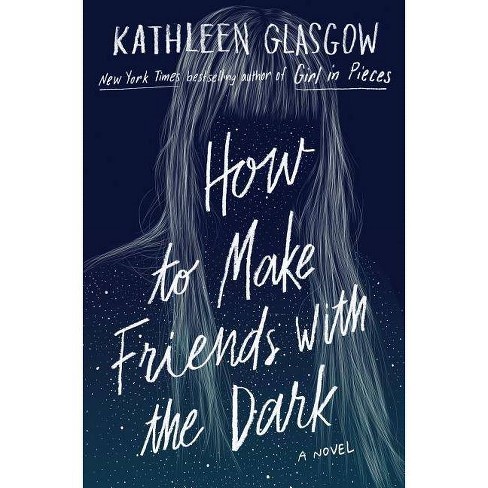 Girl in Pieces / You'd Be Home Now / How to Make Friends with the Dark by  Kathleen Glasgow