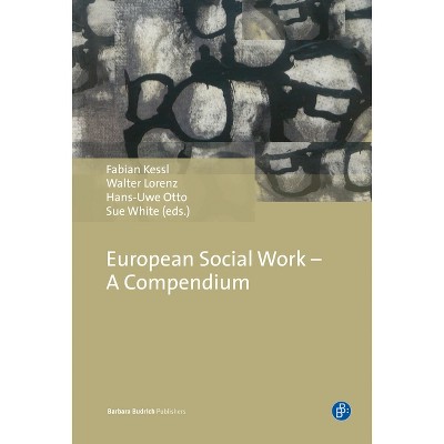 European Social Work - A Compendium - by  Fabian Kessl & Walter Lorenz & Hans-Uwe Otto & Sue White (Hardcover)