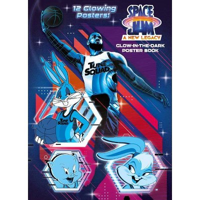 Space Jam: A New Legacy: Glow-In-The-Dark Poster Book (Space Jam: A New Legacy) - by  Tex Huntley (Paperback)