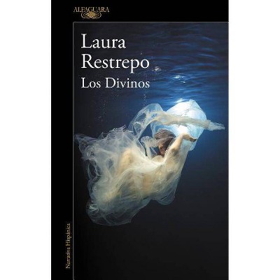 Los Divinos / The Divine - by  Laura Restrepo (Paperback)