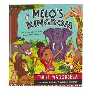 Melo's Kingdom Interactive Children's Storybook with Scripture, and African Proverbs - by  Thuli Madonsela (Hardcover) - 1 of 1