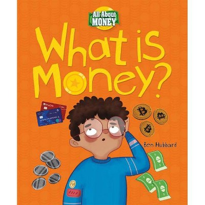  What Is Money? - (All about Money) by  Ben Hubbard (Paperback) 