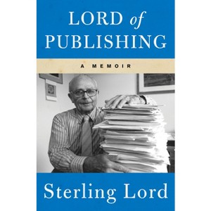 Lord of Publishing - by  Sterling Lord (Paperback) - 1 of 1