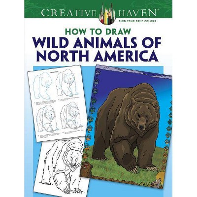 Creative Haven How to Draw Wild Animals of North America Coloring Book - (Creative Haven Coloring Books) by  Ted Rechlin (Paperback)