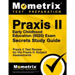 PRAXIS II Early Childhood Education (5025) Exam Secrets Study Guide - by  Mometrix Teacher Certification Test Team (Paperback) - 1 of 1